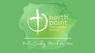 March 24 2024  North Point Community Church Sunday Service [upl. by Levan]