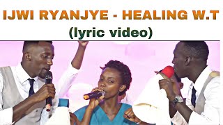 IJWI RYANJYE RYATAKIYE KURE  HEALING Worship Team LYRIC VIDEO [upl. by Gilba344]