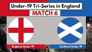 England Under19 vs Scotland Under19  ENGU19 vs SCOU19  Match 6 Live Score amp Commentary [upl. by Hamnet501]