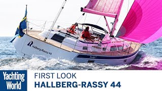 HallbergRassy 44  First Look  Yachting World [upl. by Wolgast692]