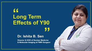 Long Term effects of Y90  Dr Ishita B Sen [upl. by Prober]