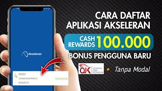 CARA DAFTAR AKSELERAN TERBARU  100 RIBU BONUS PENGGUNA BARU AKSELERAN [upl. by Aliled]