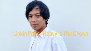 Heavy Is The Crown  Linkin Park Cover [upl. by Halilahk9]