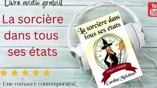 La sorcière dans tous ses états Livre audio complet de romance contemporaine gratuit français [upl. by Rehpretsirhc613]