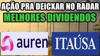 AURE3  AUREN ENERGIA OPORTUNIDADE CHEGANDO  E ITAUSA PAGANDO MAIS DIVIDENDOS  ITSA4 [upl. by Waki]