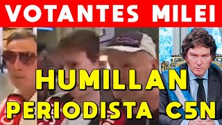 HUMILLAN PERIODISTA DE C5N VOTANTES DE MILEI LO DEJAN EN VERGÜENZA POR ATACAR A MILEI [upl. by Elianore895]