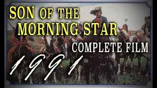 quotSon of the Morning Starquot 1991  Complete George Custer MiniSeries [upl. by Nnylahs305]