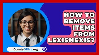 How To Remove Items From LexisNexis  CountyOfficeorg [upl. by Assirem]