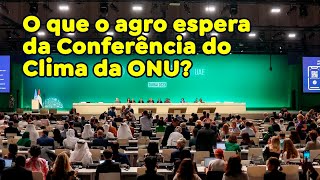 O que o agro espera da Conferência do Clima da ONU [upl. by Acino]