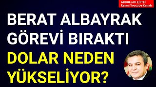 BERAT ALBAYRAK GÖREVİ BIRAKTI DOLAR NEDEN ARTIYOR Abdullah Çiftçi [upl. by Paris405]