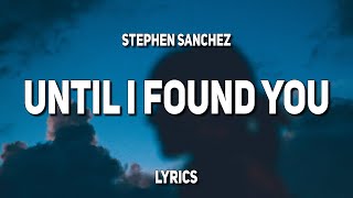 Stephen Sanchez  Until I Found You Lyrics [upl. by Savinirs]