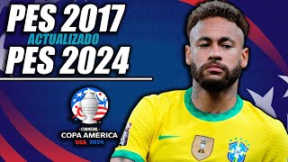 ¡PES 2017 ACTUALIZADO AL 2024  COPA AMÈRICA 2024 [upl. by Willet]