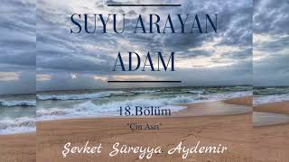 SUYU ARAYAN ADAM  ŞEVKET SÜREYYA AYDEMİR  18BÖLÜM  SESLİ KİTAP [upl. by Jamieson]