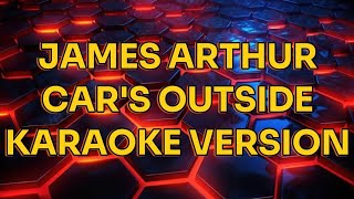 James Arthur Cars Outside  karaoke version [upl. by Eibo]