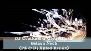 DJ Cvetkoff amp Olya Milaxa  Belaya Noch PZ amp Dj Xplod Remixwmv [upl. by Nareht]