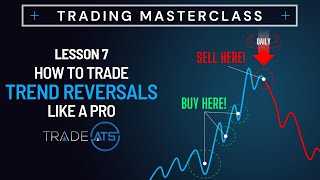 Trade Trend Reversals Like A Pro  Trading Masterclass Lesson 7 [upl. by Naihs]