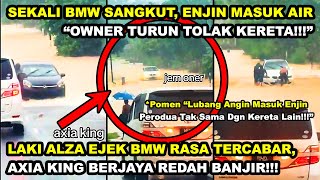 LAKI ALZA EJEK BMW RASA TERCABAR AXIA BERJAYA REDAH BANJIR quotBMW TERSANGKUT OWNER TURUN TOLAKquot [upl. by Shannah631]