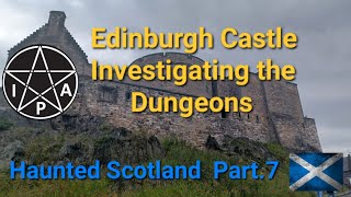 Edinburgh Castle Investigating the Dungeons Haunted Scotland Pt7 [upl. by Niatsirt]