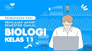 PEMBAHASAN SOAL Penilaian Akhir Semester Ganjil  BIOLOGI Kelas 11  GIA Academy [upl. by Ididn]