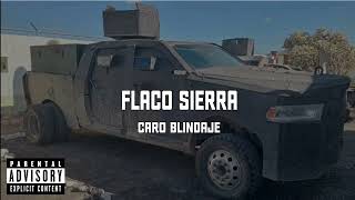 FLACO SIERRA  CARO BLINDAJE [upl. by Blane945]