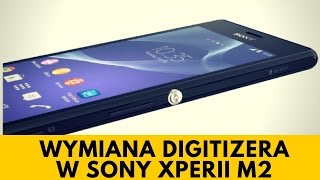 Sony Xperia M2  Wymiana Digitizera i Ekranu LCD PORADNIK [upl. by Ranitta664]