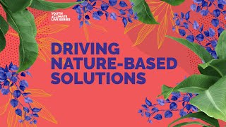 Youth4ClimateLive Series Driving NatureBased Solutions [upl. by Sirc852]