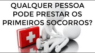 QUALQUER PESSOA PODE PRESTAR OS PRIMEIROS SOCORROS [upl. by Schindler755]