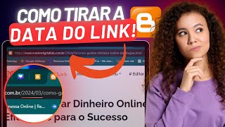 Como REMOVER a DATA do link no BLOGGER [upl. by Henghold263]