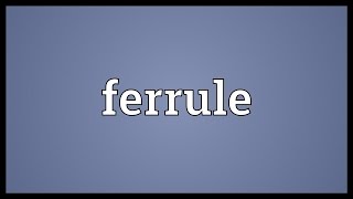 Ferrule Meaning [upl. by Patten]