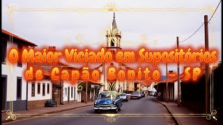 O Maior Viciado em Supositórios de Capão Bonito  SP [upl. by Yrhcaz]