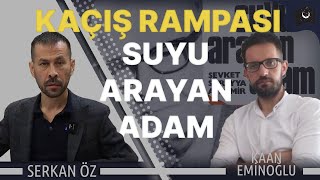 Suyu Arayan Adam  Kaçış Rampası  Serkan Öz  Kaan Eminoğlu [upl. by Akeret]