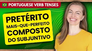 The Subjunctive Mood  How to Form and Use the Plueperfect Subjunctive in Brazilian Portuguese [upl. by Eustashe315]