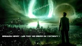 Brennan Heart  Life That We Dream Of City2City HQ Original [upl. by Ainosal]