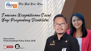 HAI BALI KEN  KEN  JAMINAN KESEJAHTERAAN SOSIAL BAGI PENYANDANG DISABILITAS [upl. by Alduino448]