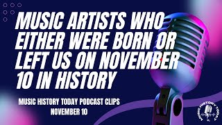 Music Artists Who Were Born or Who Left Us on November 10 in Music History [upl. by Arza]