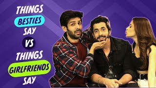 Things Besties Say Vs Things Girlfriends Say  Sonu ke Titu ki Sweety  Pinkvilla  Dostana 2 [upl. by Assetan]