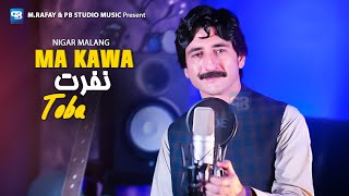 Makawa Nafrat toba l Nigar Malang New Songs 2024  New Pashto  Tappy پشتو  pashto gane  Music 4k [upl. by Cilla775]