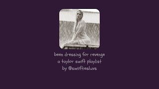 been dressing for revenge  a taylor swift playlist  004 [upl. by Aryahay]