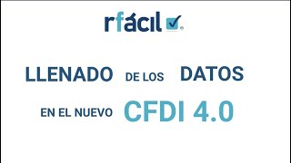 Llenado correcto de los datos en el nuevo CFDI 40 [upl. by Riobard]