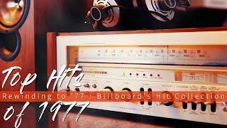 Top Hits of 1977  Rewinding to 77  Billboards Hit Collection [upl. by Ames]