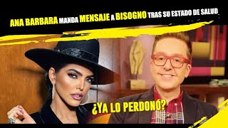 Ana Bárbara manda mensaje a Bisogno tras su estado de salud 😱 [upl. by Melba]