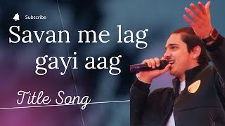 सावन में लग गई आग – Bollywood video Savan me lag gayi aag titles song lyrics songs [upl. by Nemracledairam]