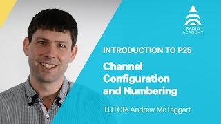 33 Channel Configuration and Numbering  Introduction to P25  Tait Radio Academy [upl. by Econah]