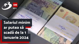 Salariul minim ar putea să scadă de la 1 ianuarie 2024 Scenariile discutate de Guvern [upl. by Etsyrk]