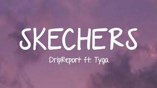 DripReport  Skechers Lyrics ft Tyga [upl. by Katzen248]