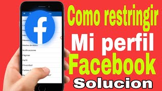 COMO RESTRINGIR MI PERFIL EN FACEBOOK SI NO ME SALE LA OPCIÓNCOMO RESTRINGIR MI PERFIL DE FACEBOOK [upl. by Hotze912]