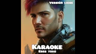 ERES TODO VILLAZÓN KARAOKE VERSIÓN LIBRE [upl. by Aggy]