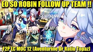 E0 S0 ROBIN FOLLOW UP TEAM  MOC 12 Showcase F2P LC Dr Ratio Topaz amp Aventurine [upl. by Rech548]