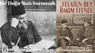 Felatun Bey ve Rakım Efendi Roman Özeti Bir DoğuBatı sorunsallığı [upl. by Nossaj]