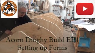 Acorn Dinghy Build Episode 4  Setting up Forms [upl. by Dunkin]